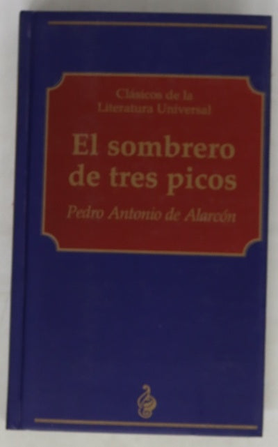 El sombrero de tres picos historia verdadera de un sucedido que anda en romances, escrita ahora tal y como pasó