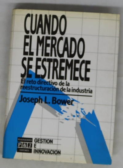 Cuando el mercado se estremece el reto directivo de la reestructuración de la industria