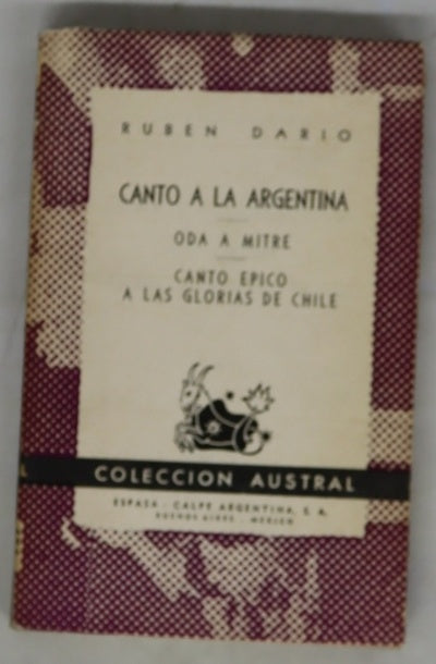 Canto a la Argentina Oda a Mitre y otros poemas