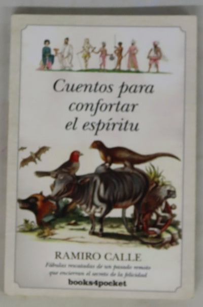 Cuentos para confortar el espíritu : fábulas rescatadas de un pasado remoto que encierran el secreto de la felicidad
