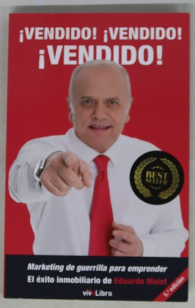 ¡Vendido! ¡vendido! ¡vendido! : marketing de guerrilla para emprender : el éxito inmobiliario de Eduardo Molet