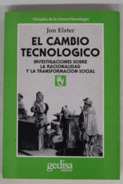 El cambio tecnológico investigaciones sobre la racionalidad y la transformación social