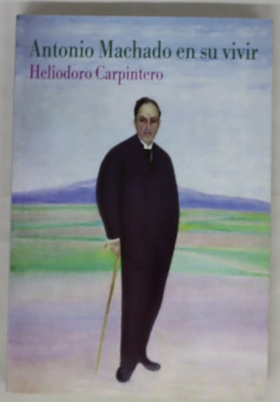 Antonio Machado en su vivir