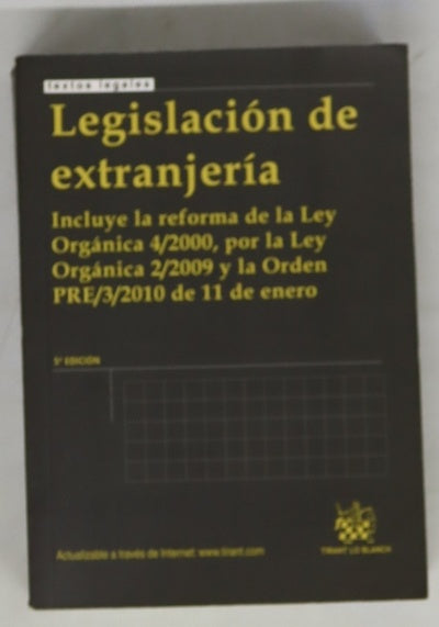 Legislación de extranjería incluye la reforma de la Ley orgánica 4/2000, por la Ley orgánica 2/2009 y la Orden PRE/3/2010 de 11 de enero