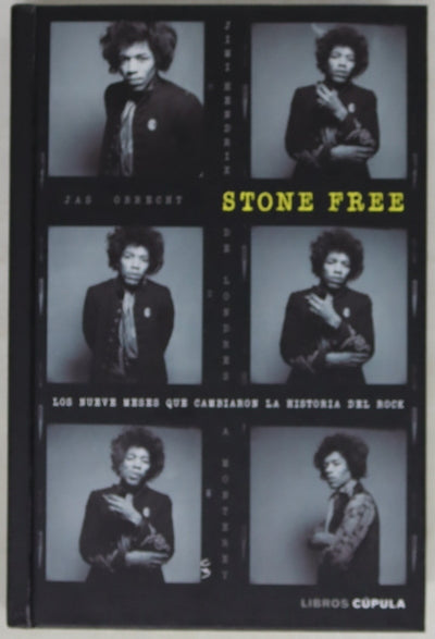 Stone free : Jimi Hendrix, de Londres a Monterey : los nueve meses que cambiaron la historia del rock