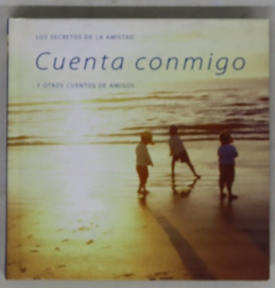 Cuenta conmigo los secretos de la amistad y otros cuentos de amigos
