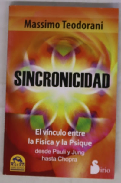 Sincronicidad : el vínculo entre la física y la psique desde Pauli y Jung hasta Chopra