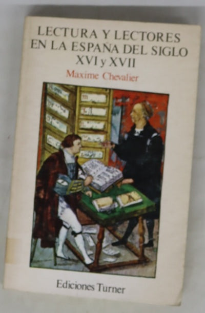Lectura y lectores en la España de los siglos XVI y XVII