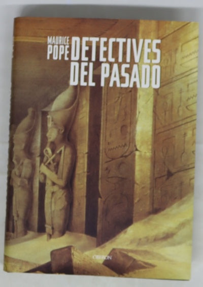 Detectives del pasado una historia del desciframiento : de los jeroglíficos egipcios a la escritura maya