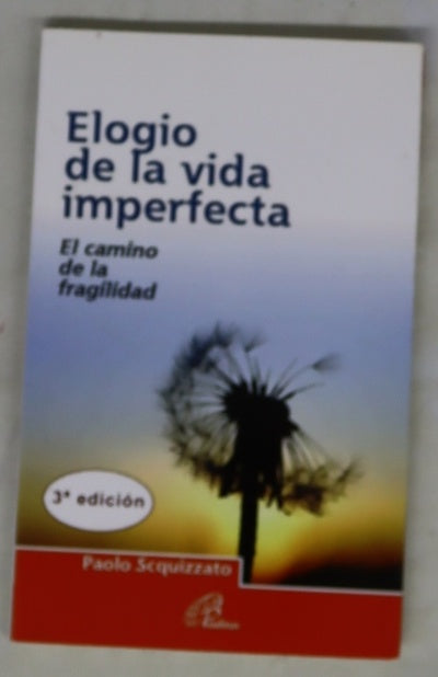 Elogio de la vida imperfecta : el camino de la fragilidad