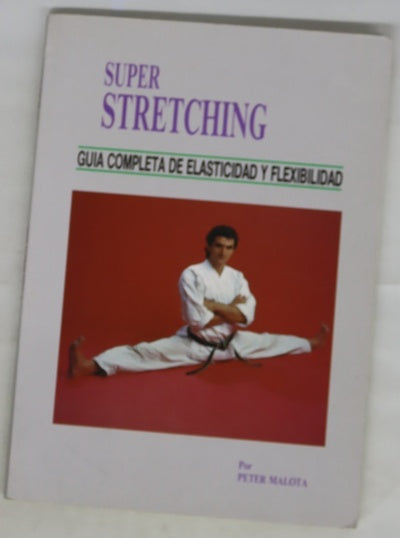 Super Stretching guía completa de elasticidad y flexibilidad
