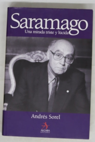 José Saramago una mirada triste y lúcida