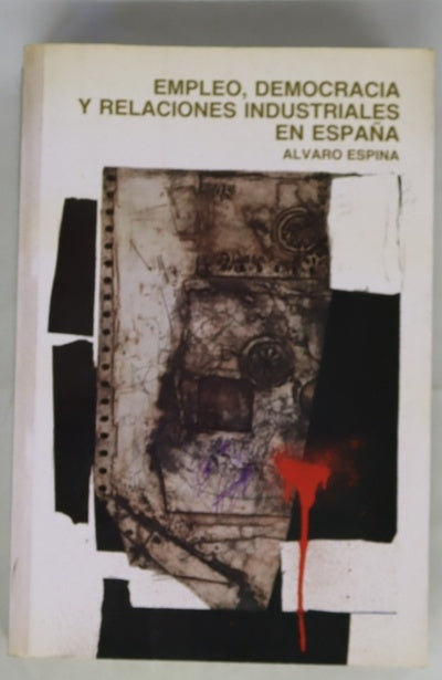 Empleo, democracia y relaciones industriales en España