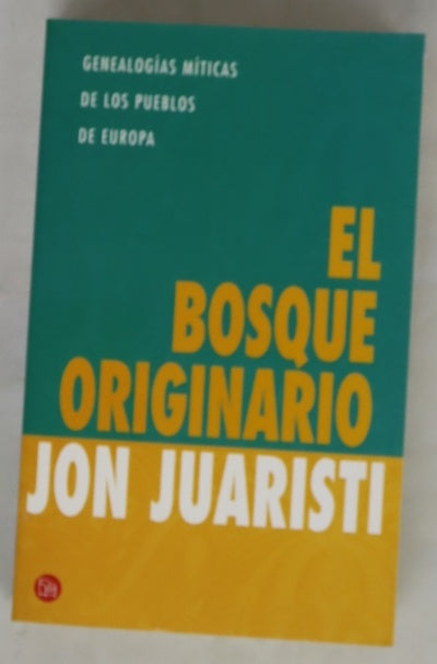 El bosque originario genealogías míticas de los pueblos de Europa