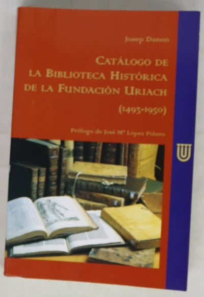 Catálogo de la Biblioteca Histórica de la Fundación Uriach (1493-1950)