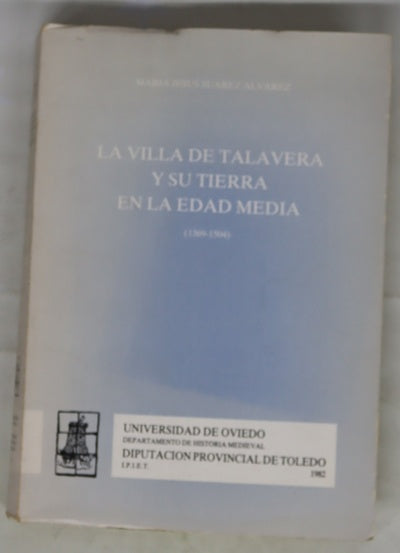 La villa de Talavera y su tierra en la Edad Media: (1369-1504)