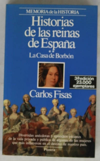 Historias de las reinas de España la Casa de Borbón