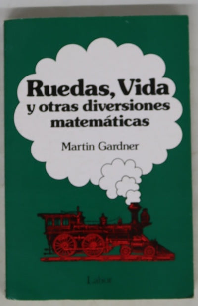 Ruedas, vida y otras diversiones matemáticas