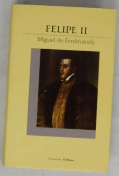 Felipe II esplendor y ocaso del poderío español
