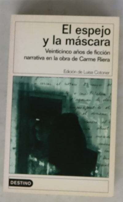 El espejo y la máscara veinticinco años de ficción narrativa en la obra de Carme Riera