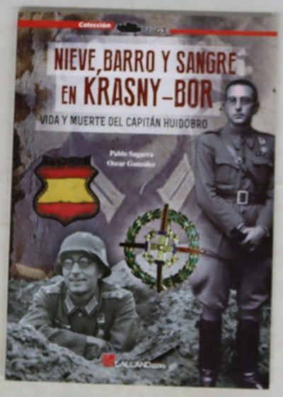 Nieve, barro y sangre en Krasny-Bor : vida y muerte del Capitán Huidobro