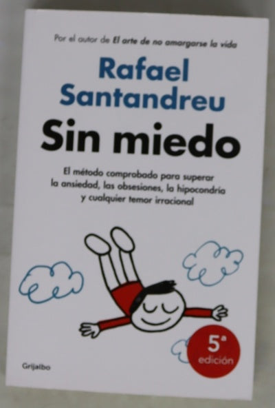 Sin miedo : el método comprobado para superar la ansiedad, las obsesiones, la hipocondría y cualquier temor irracional
