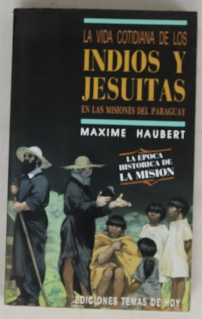 La vida cotidiana de los indios y jesuitas en las misiones del Paraguay