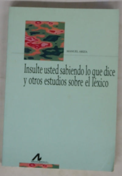 Insulte usted sabiendo lo que dice y otros estudios sobre el léxico