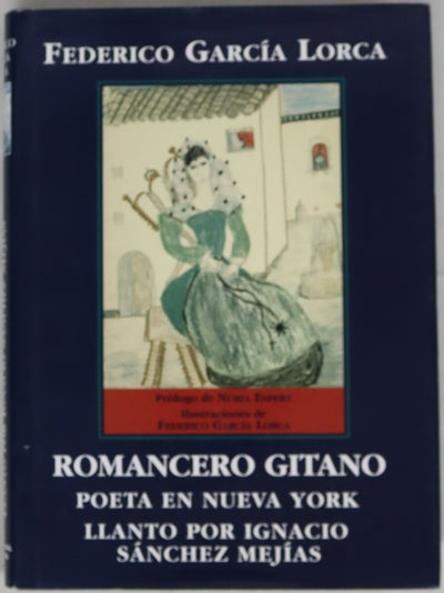 Romancero gitano Poeta en Nueva York ; Llanto por Ignacio Sánchez Mejías