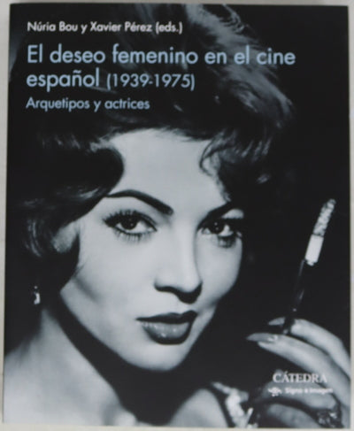 El deseo femenino en el cine español (1939-1975) : arquetipos y actrices