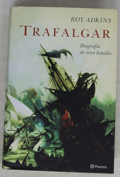 Trafalgar, biografía de una batalla