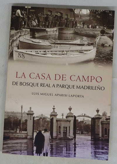 La casa de campo. De Bosquera Real a Parque Madrileño