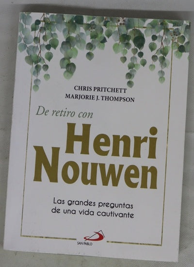 De retiro con Henri Nouwen : las grandes preguntas de una vida cautivante