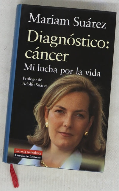 Diagnóstico: cáncer mi lucha por la vida