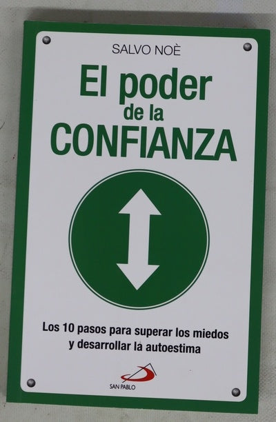 El poder de la confianza : los 10 pasos para superar los miedos y desarrollar la autoestima