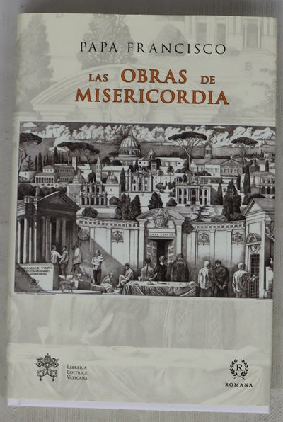 Las obras de misericordia : centro de nuestra fe