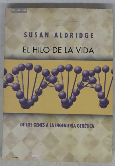 El hilo de la vida de los genes a la ingeniería genética