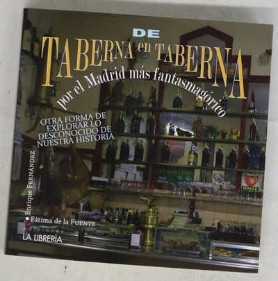 De taberna en taberna por el Madrid más fantasmagórico : otra forma de explorar lo desconocido de nuestra historia