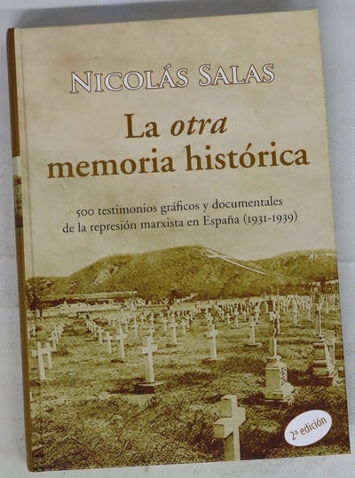 La "otra" memoria histórica 500 testimonios gráficos y documentales de la represión marxista en España (1931-1939)