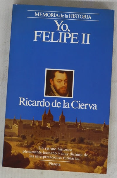 Yo, Felipe II las confesiones del Rey al doctor Francisco Terrones