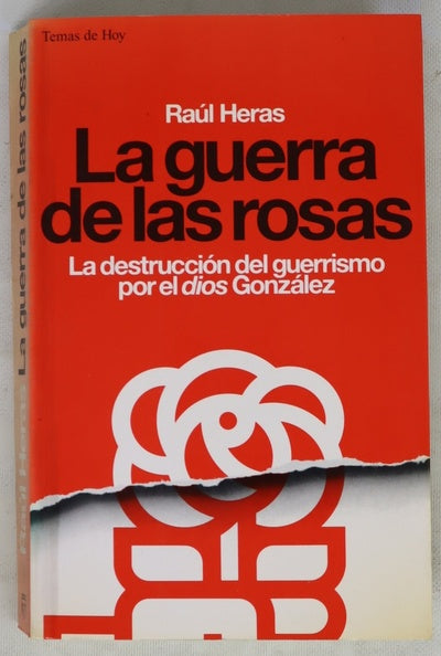 La guerra de las rosas la destrucción del guerrismo por el "dios" González
