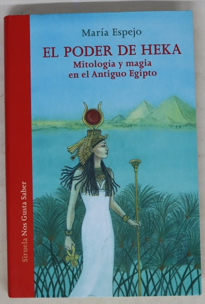 El poder de Heka : mitología y magia en el Antiguo Egipto