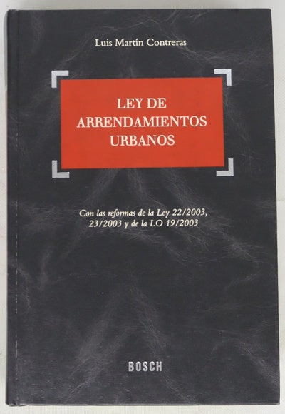 Ley de arrendamientos urbanos con las reformas de la Ley 22/2003, 23/2003 y de la LO 19/2003