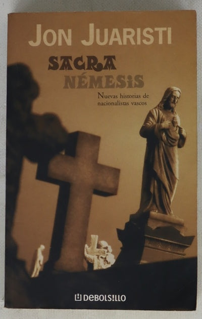 Sacra némesis nuevas historias de nacionalistas vascos