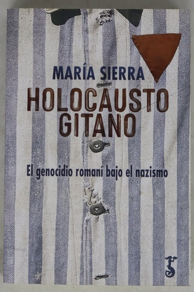 Holocausto gitano : el genocidio romaní bajo el nazismo