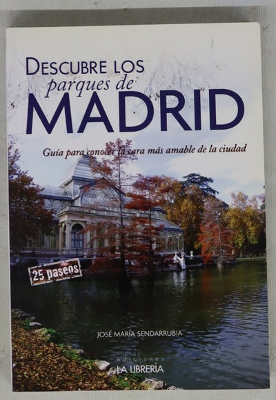 Descubre los parques de Madrid : guía para conocer la cara más amable de la ciudad