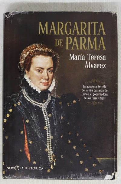 Margarita de Parma : la apasionante vida de la hija bastarda de Carlos V, gobernadora de los Países Bajos