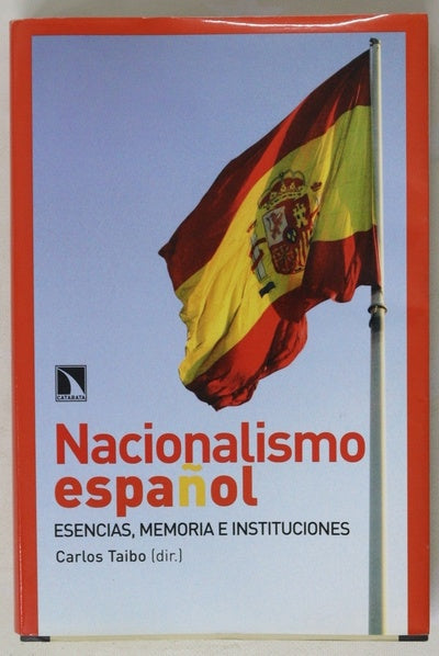 Nacionalismo español esencias, memoria e instituciones