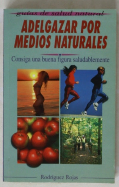 Adelgazar por medios naturales consiga una buena figura saludablemente