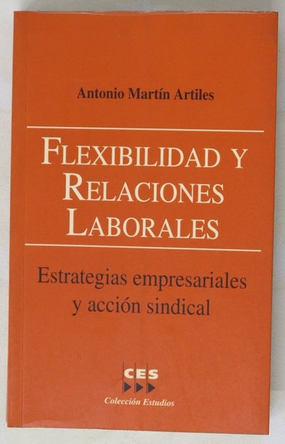 Flexibilidad y relaciones laborales estrategias empresariales y acción sindical